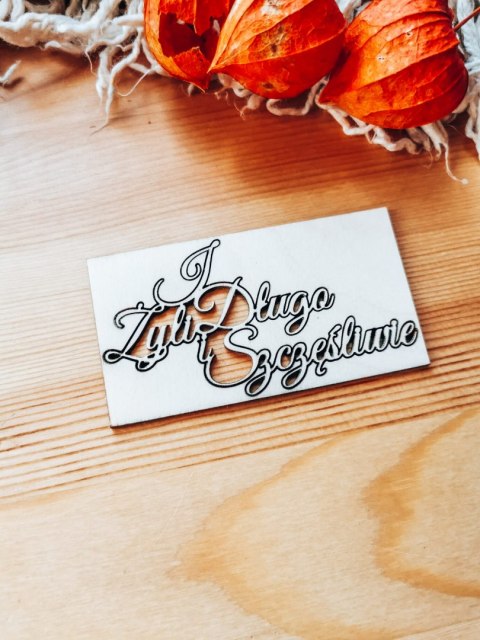 Napis wycięty (9,5x5cm) - I żyli długo i szczęśliwie