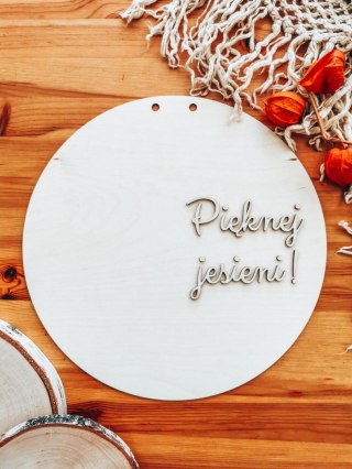 Tablica do wianka (1szt) - Pięknej jesieni! (tabliczka do wieńca, koło na wianek, baza na wieniec z kwiatów)