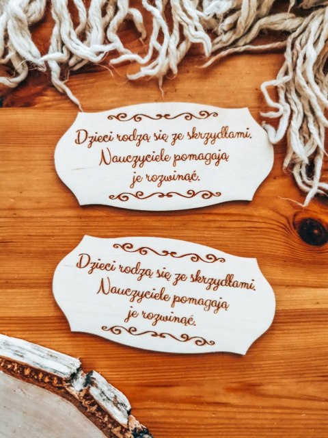 Dzieci rodzą się ze skrzydłami (sentencja) - TABLICZKA (2szt) 10cm/12cm/14cm (8 wzorów) - - - (dla nauczyciela, dzień koniec zak
