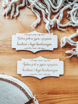 Jedno jest w życiu szczęście... - TABLICZKA (2szt) 10cm/12cm/14cm (8 wzorów)