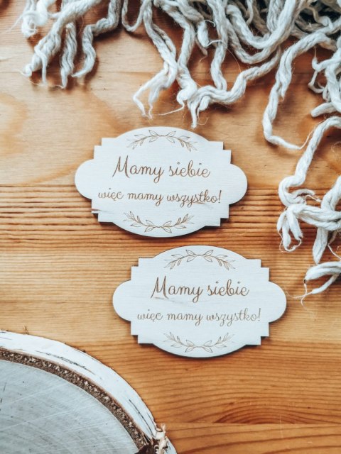 Mamy siebie więc mamy wszystko - TABLICZKA (2szt) 10cm/12cm/14cm (8 wzorów)