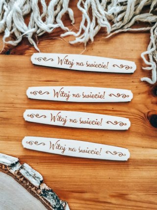 Witaj na świecie - TABLICZKA (4szt) 10cm/12cm/14cm (8 wzorów) - - - (urodziny, narodziny, roczek, chrzciny, chrzest)