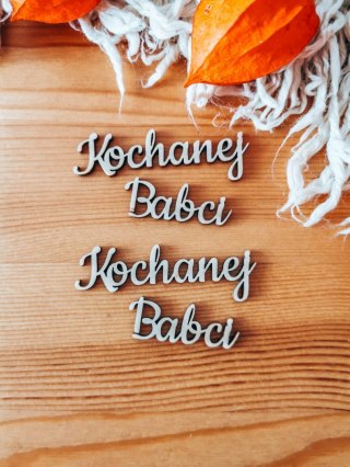 Kochanej Babci - napis WYCIĘTY (2szt) wys. 2cm - - - (Dzień Babci i Dziadka)