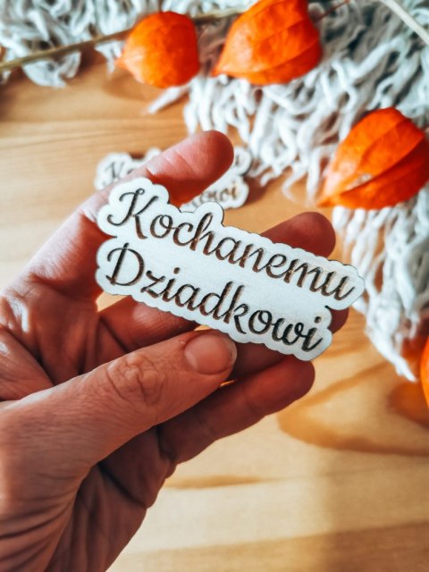 Kochanemu Dziadkowi - TABLICZKA po obrysie (2szt) wys. 4cm - - - (Dzień Babci i Dziadka, napis)